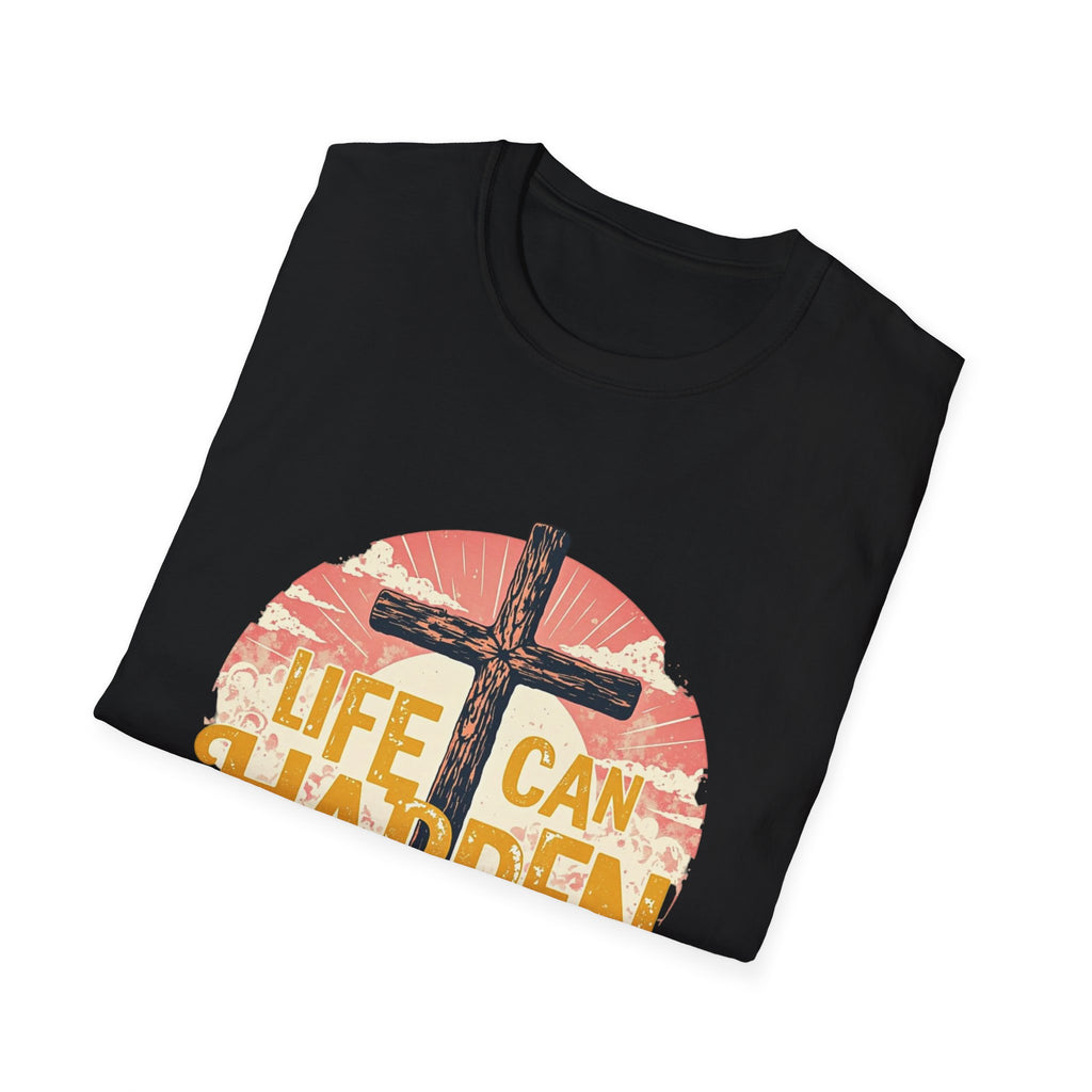 T-shirt Uni-sex Life Can Happen